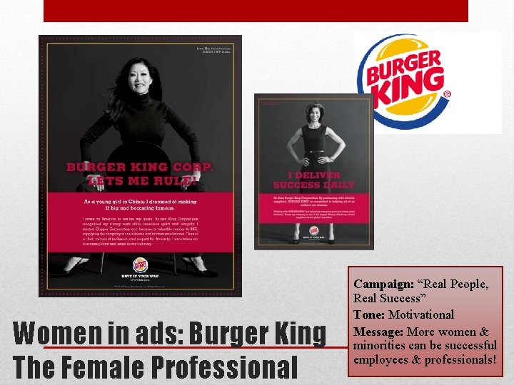 Women in ads: Burger King The Female Professional Campaign: “Real People, Real Success” Tone: