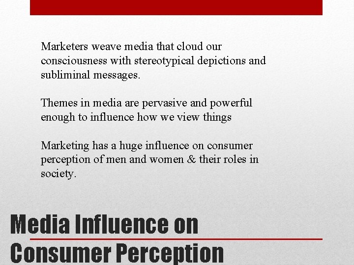 Marketers weave media that cloud our consciousness with stereotypical depictions and subliminal messages. Themes