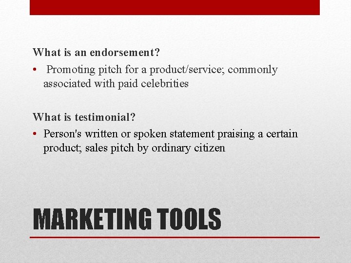 What is an endorsement? • Promoting pitch for a product/service; commonly associated with paid