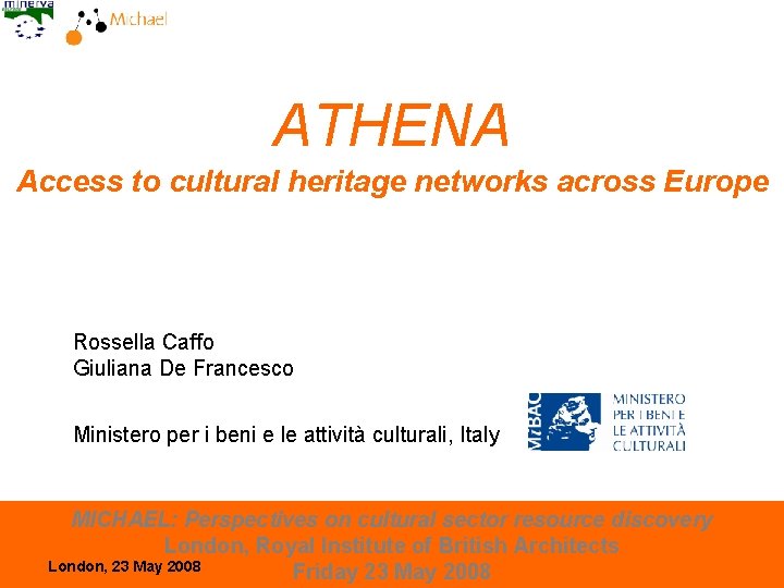 ATHENA Access to cultural heritage networks across Europe Rossella Caffo Giuliana De Francesco Ministero