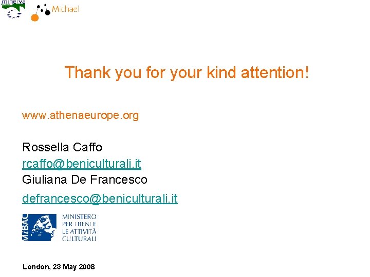 Thank you for your kind attention! www. athenaeurope. org Rossella Caffo rcaffo@beniculturali. it Giuliana