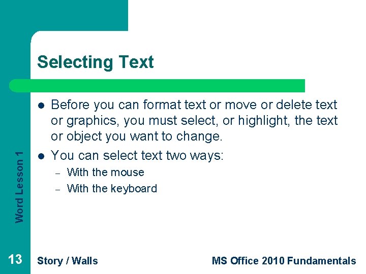 Selecting Text Word Lesson 1 l 13 l Before you can format text or