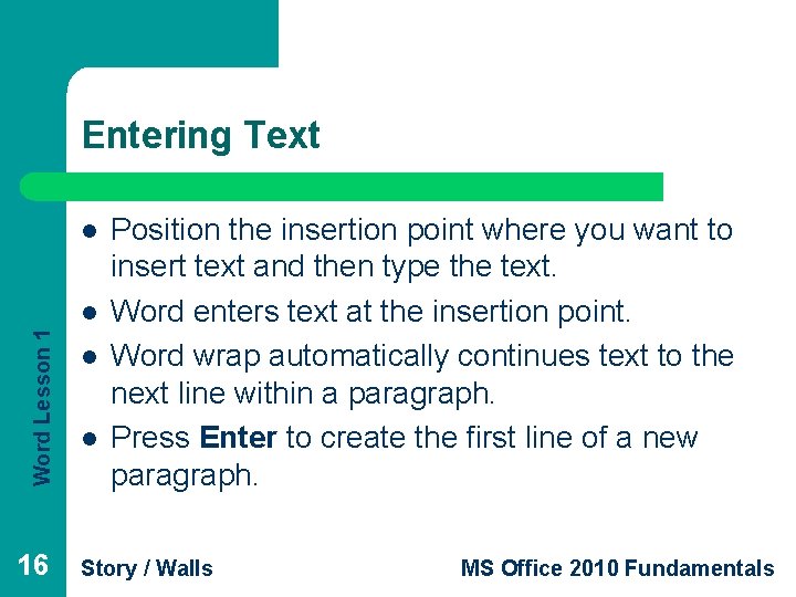 Entering Text l Word Lesson 1 l 16 l l Position the insertion point