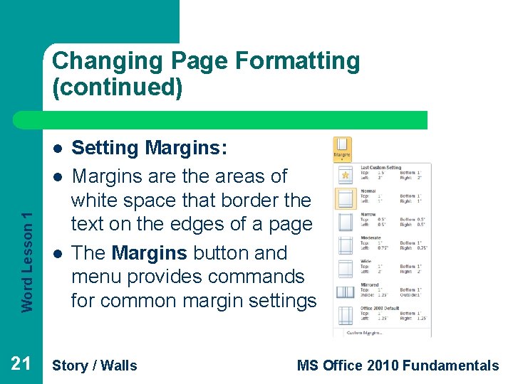 Changing Page Formatting (continued) l Word Lesson 1 l 21 l Setting Margins: Margins