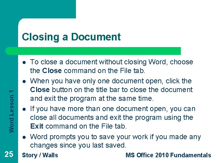 Closing a Document l Word Lesson 1 l l l 25 To close a