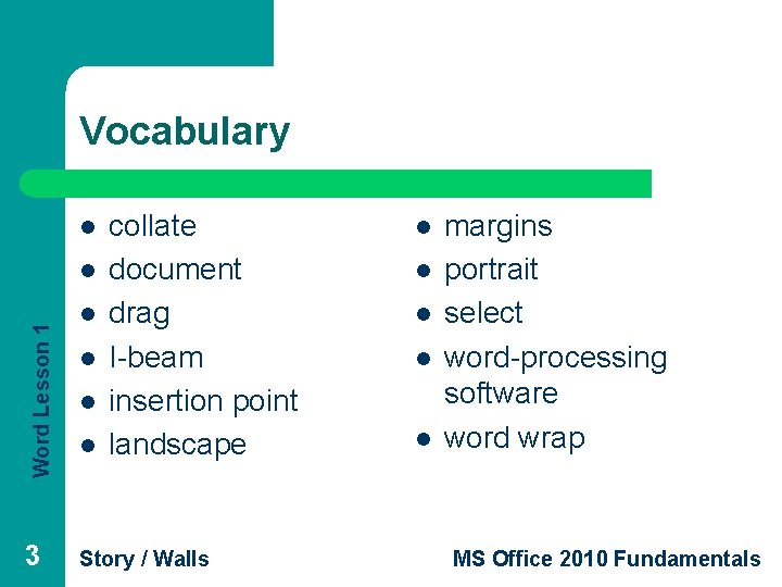 Vocabulary l Word Lesson 1 l 3 l l collate document drag I-beam insertion