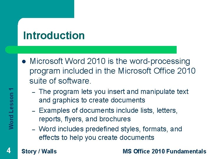 Introduction Word Lesson 1 l 4 Microsoft Word 2010 is the word-processing program included