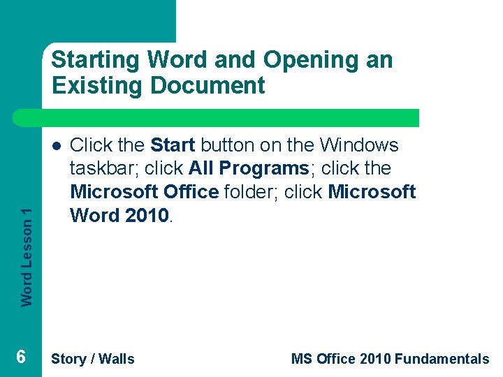 Starting Word and Opening an Existing Document Word Lesson 1 l 6 Click the