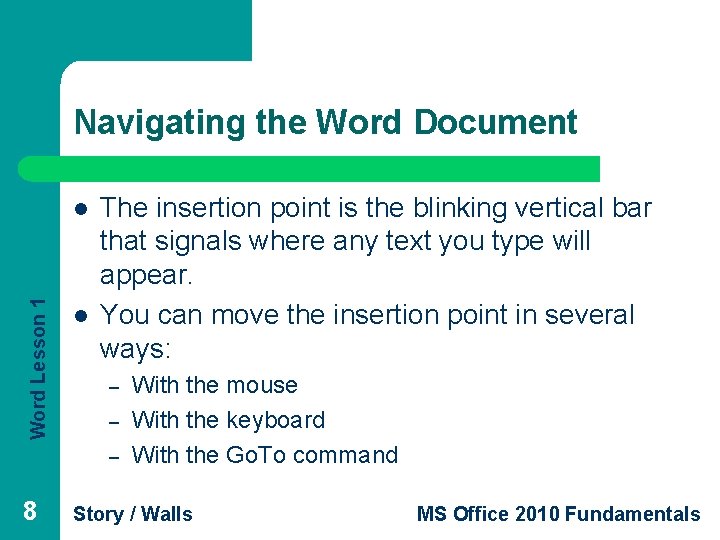 Navigating the Word Document Word Lesson 1 l l The insertion point is the