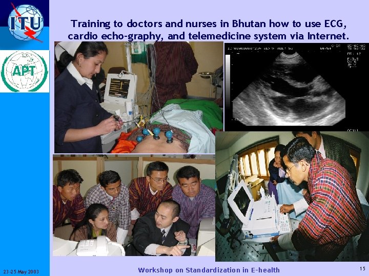 Training to doctors and nurses in Bhutan how to use ECG, cardio echo-graphy, and