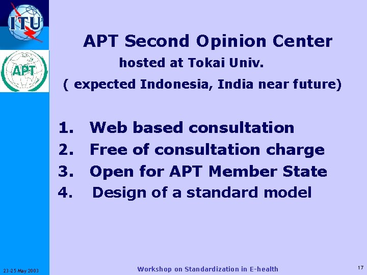 APT Second Opinion Center ITU-T 　　　　hosted at Tokai Univ. ( expected Indonesia, India near