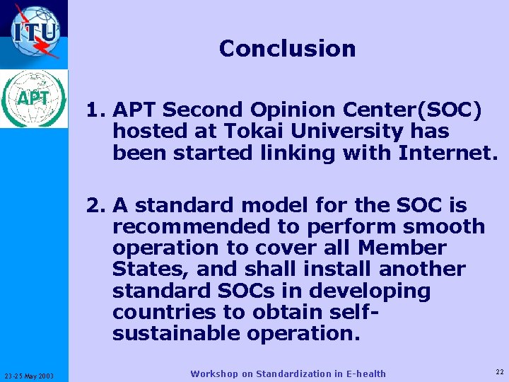 Conclusion ITU-T 1. APT Second Opinion Center(SOC) hosted at Tokai University has been started