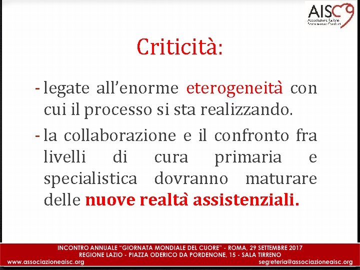 Criticità: - legate all’enorme eterogeneita con cui il processo si sta realizzando. - la