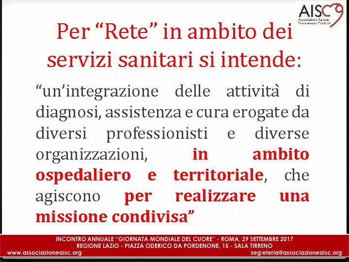 Per “Rete” in ambito dei servizi sanitari si intende: “un’integrazione delle attivita di diagnosi,
