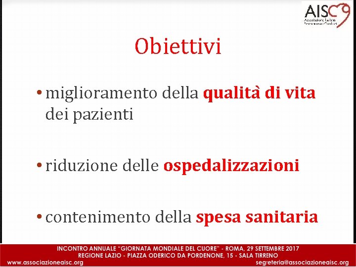 Obiettivi • miglioramento della qualita di vita dei pazienti • riduzione delle ospedalizzazioni •