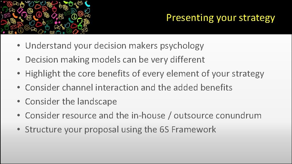 Presenting your strategy • • Understand your decision makers psychology Decision making models can Presenting your strategy • • Understand your decision makers psychology Decision making models can