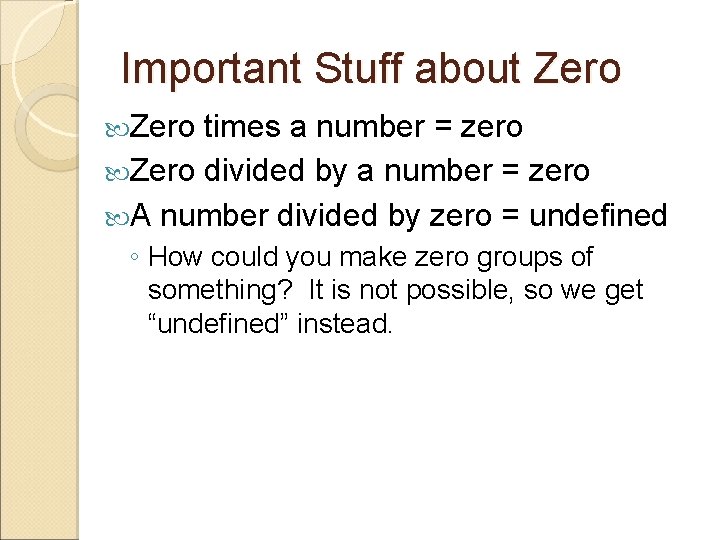 Important Stuff about Zero times a number = zero Zero divided by a number