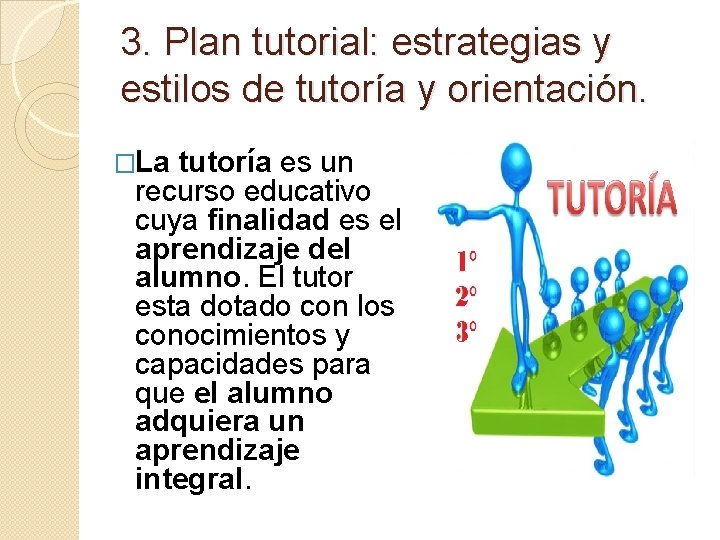 3. Plan tutorial: estrategias y estilos de tutoría y orientación. �La tutoría es un