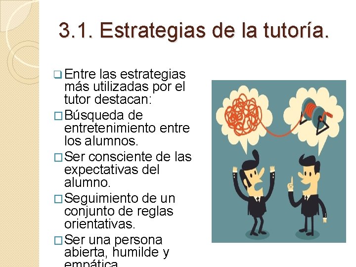 3. 1. Estrategias de la tutoría. q Entre las estrategias más utilizadas por el