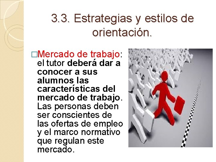 3. 3. Estrategias y estilos de orientación. �Mercado de trabajo: el tutor deberá dar