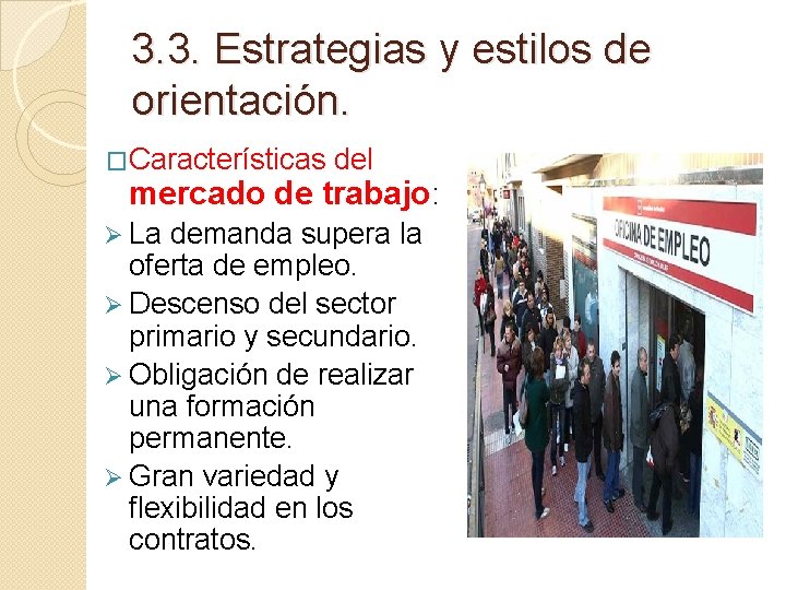 3. 3. Estrategias y estilos de orientación. �Características del mercado de trabajo: Ø La