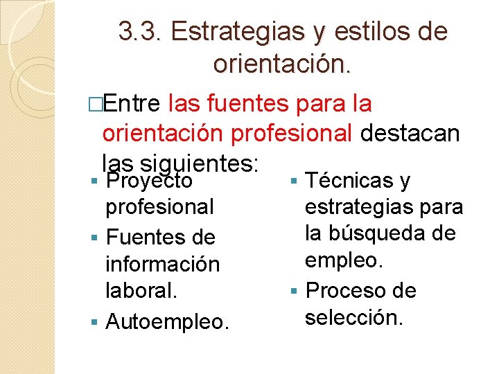 3. 3. Estrategias y estilos de orientación. �Entre las fuentes para la orientación profesional
