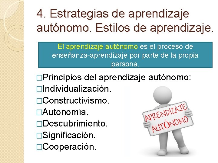 4. Estrategias de aprendizaje autónomo. Estilos de aprendizaje. El aprendizaje autónomo es el proceso