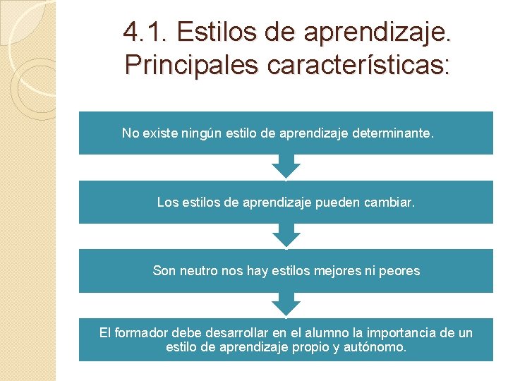 4. 1. Estilos de aprendizaje. Principales características: No existe ningún estilo de aprendizaje determinante.