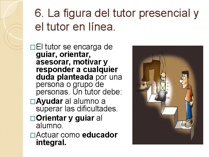 6. La figura del tutor presencial y el tutor en línea. �El tutor se