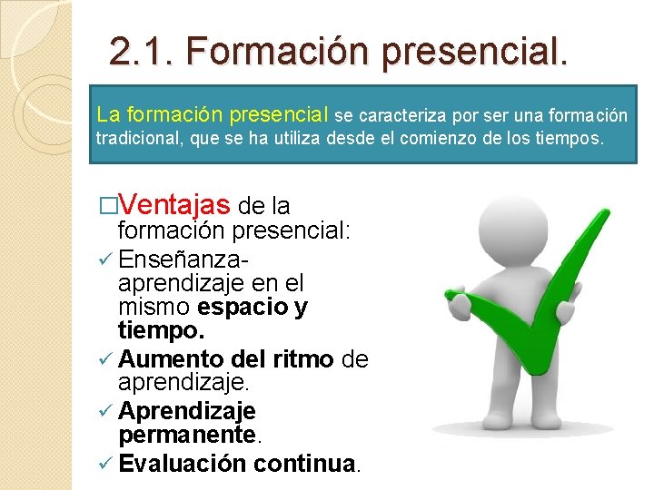 2. 1. Formación presencial. La formación presencial se caracteriza por ser una formación tradicional,