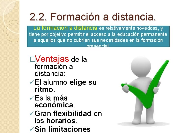 2. 2. Formación a distancia. La formación a distancia es relativamente novedosa, y tiene