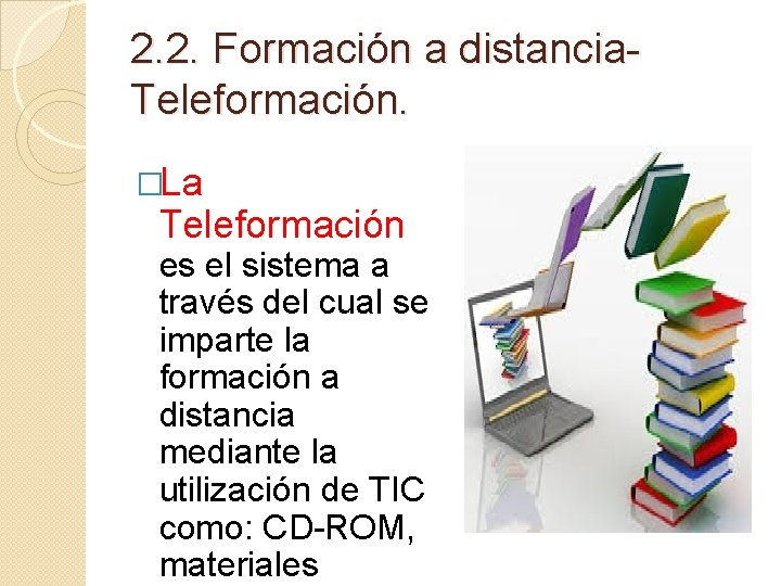 2. 2. Formación a distancia. Teleformación. �La Teleformación es el sistema a través del