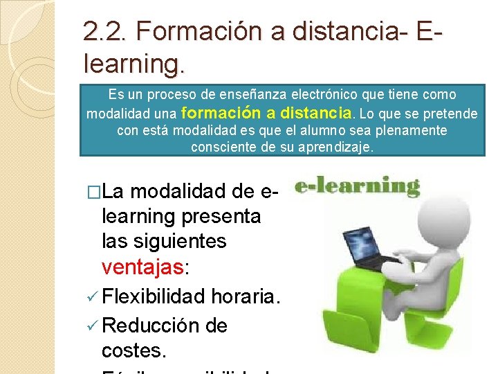 2. 2. Formación a distancia- Elearning. Es un proceso de enseñanza electrónico que tiene