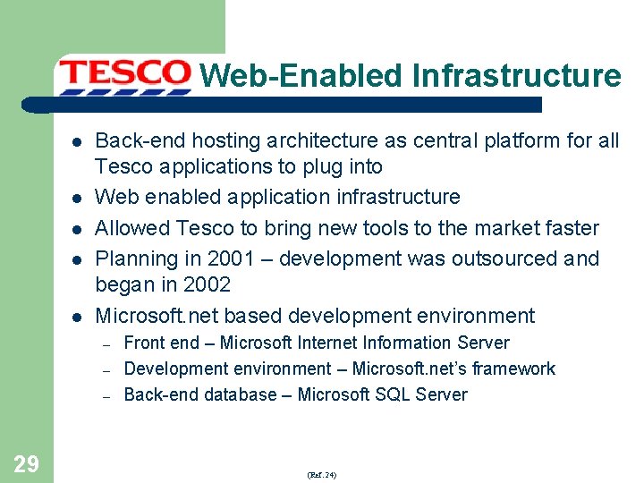 Web-Enabled Infrastructure l l l Back-end hosting architecture as central platform for all Tesco