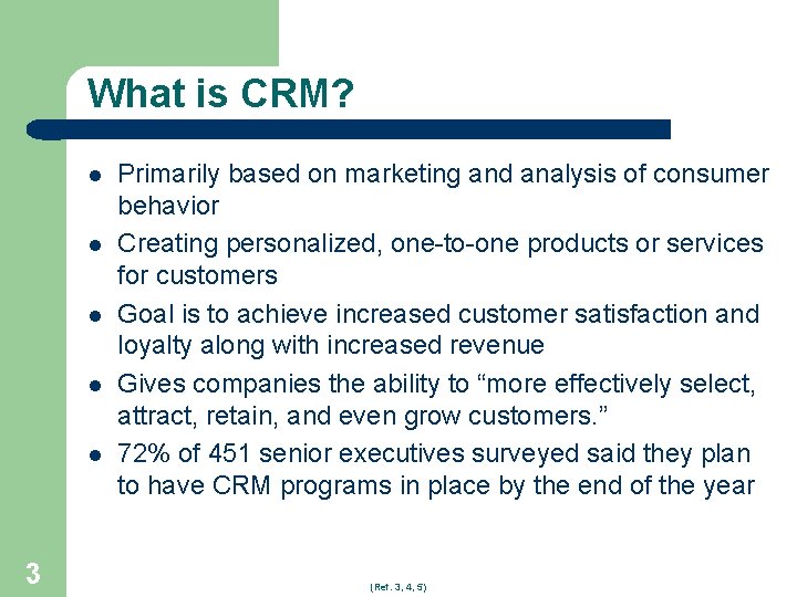 What is CRM? l l l 3 Primarily based on marketing and analysis of