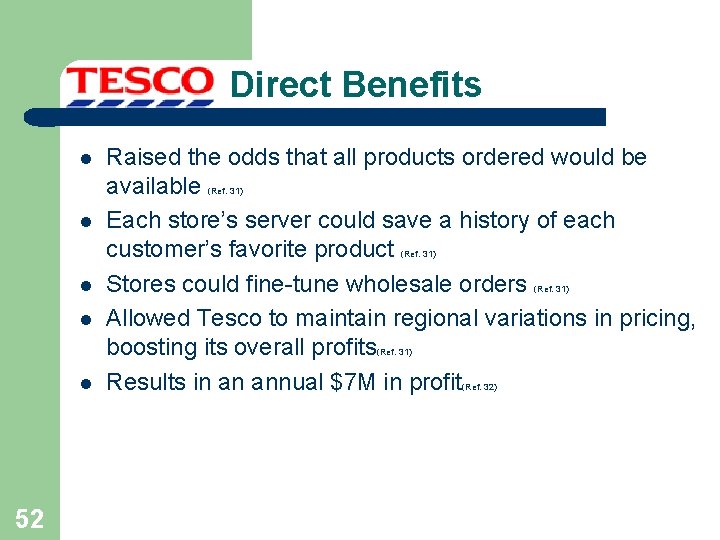 Direct Benefits l Raised the odds that all products ordered would be available Each