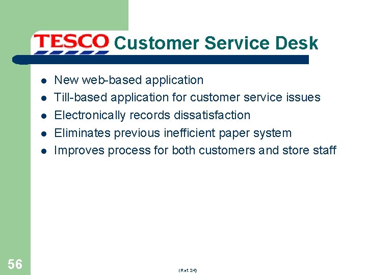Customer Service Desk l l l 56 New web-based application Till-based application for customer
