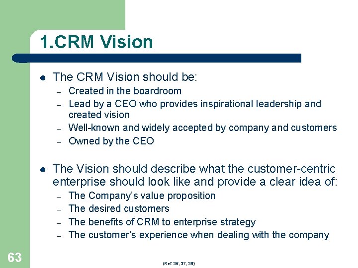 1. CRM Vision l The CRM Vision should be: – – l The Vision