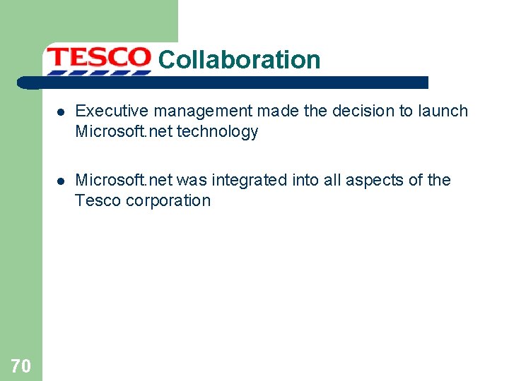 Collaboration 70 l Executive management made the decision to launch Microsoft. net technology l