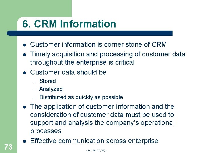 6. CRM Information l l l Customer information is corner stone of CRM Timely