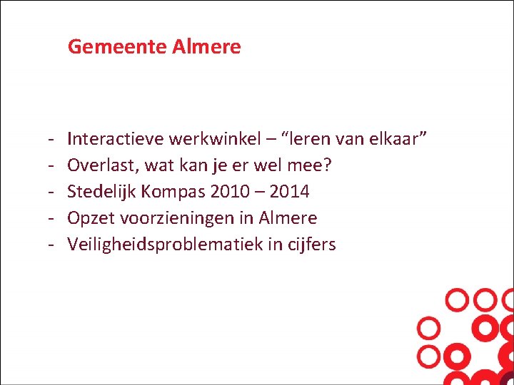 Gemeente Almere - Interactieve werkwinkel – “leren van elkaar” Overlast, wat kan je er