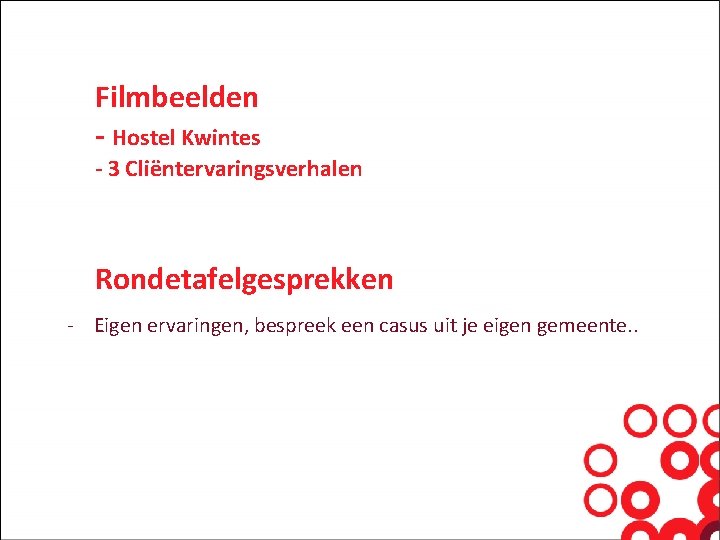 Filmbeelden - Hostel Kwintes - 3 Cliëntervaringsverhalen Rondetafelgesprekken - Eigen ervaringen, bespreek een casus