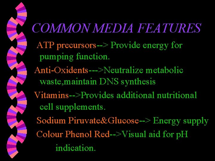 COMMON MEDIA FEATURES ATP precursors--> Provide energy for pumping function. Anti-Oxidents--->Neutralize metabolic waste, maintain COMMON MEDIA FEATURES ATP precursors--> Provide energy for pumping function. Anti-Oxidents--->Neutralize metabolic waste, maintain