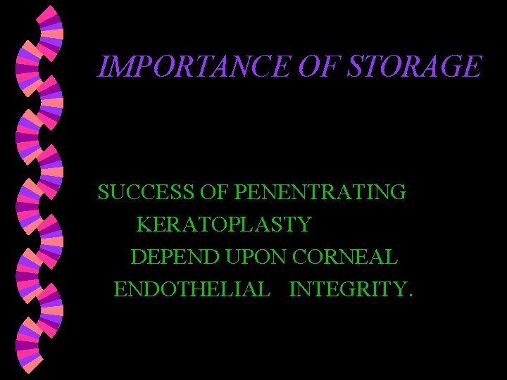 IMPORTANCE OF STORAGE SUCCESS OF PENENTRATING KERATOPLASTY DEPEND UPON CORNEAL ENDOTHELIAL INTEGRITY. IMPORTANCE OF STORAGE SUCCESS OF PENENTRATING KERATOPLASTY DEPEND UPON CORNEAL ENDOTHELIAL INTEGRITY.