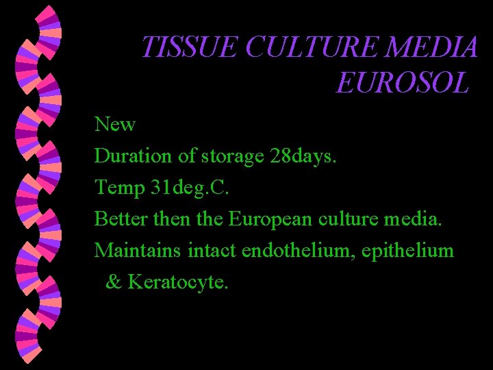 TISSUE CULTURE MEDIA EUROSOL New Duration of storage 28 days. Temp 31 deg. C. TISSUE CULTURE MEDIA EUROSOL New Duration of storage 28 days. Temp 31 deg. C.