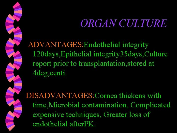 ORGAN CULTURE ADVANTAGES: Endothelial integrity 120 days, Epithelial integrity 35 days, Culture report prior ORGAN CULTURE ADVANTAGES: Endothelial integrity 120 days, Epithelial integrity 35 days, Culture report prior