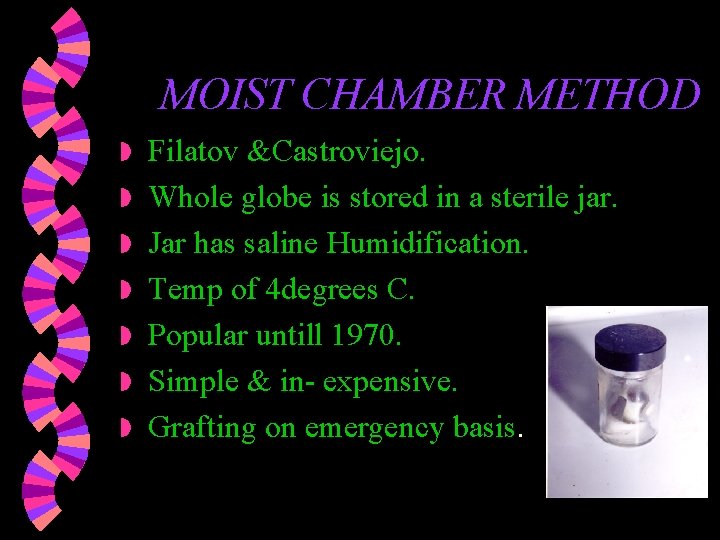 MOIST CHAMBER METHOD w w w w Filatov &Castroviejo. Whole globe is stored in MOIST CHAMBER METHOD w w w w Filatov &Castroviejo. Whole globe is stored in