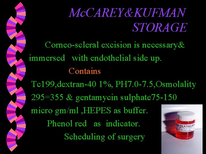 Mc. CAREY&KUFMAN STORAGE Corneo-scleral excision is necessary& immersed with endothelial side up. w Contains Mc. CAREY&KUFMAN STORAGE Corneo-scleral excision is necessary& immersed with endothelial side up. w Contains