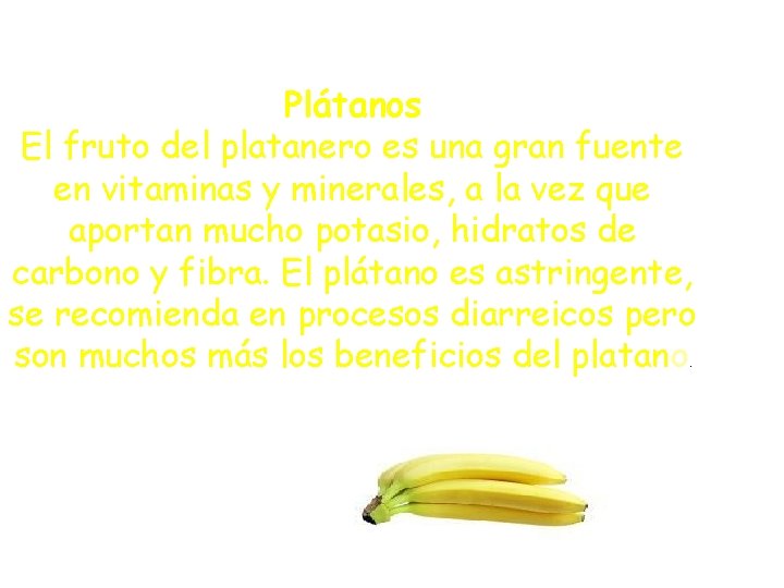 Plátanos El fruto del platanero es una gran fuente en vitaminas y minerales, a Plátanos El fruto del platanero es una gran fuente en vitaminas y minerales, a