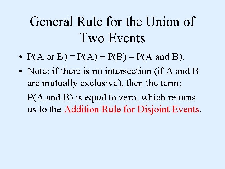 General Rule for the Union of Two Events • P(A or B) = P(A)